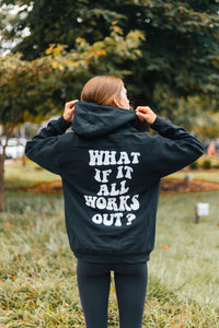 AH What If It All Works Out Hoodie